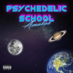 Psychedelic School (Explicit)