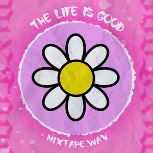 The Life Is Good Mixtape.Wav (Explicit)