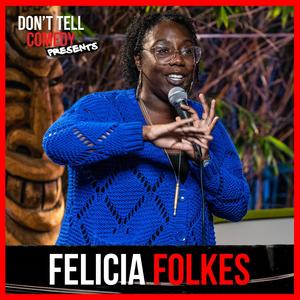 Don't Tell Comedy Presents: Felicia Folkes (Explicit)