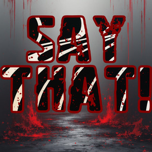 Say That! (Explicit)