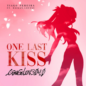 One Last Kiss(Evangelion 3.0+1.0)