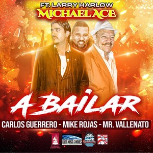 A Bailar (feat. Carlos Guerrero, Larry Harlow, Mike Rojas & Mr. Vallenato)