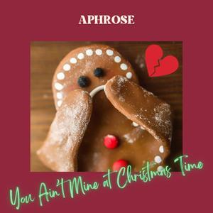 You Ain't Mine (At Christmas Time)