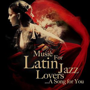 Music For Latin Jazz Lovers...A Song For You