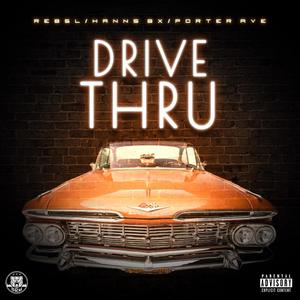 Drive-Thru (feat. REB5L, HANNS BX & PORTER AVE) [Explicit]