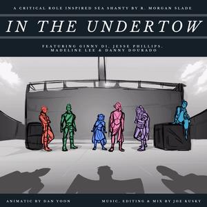 In the Undertow (A Critical Role Inspired Tribute) (feat. Ginny Di)