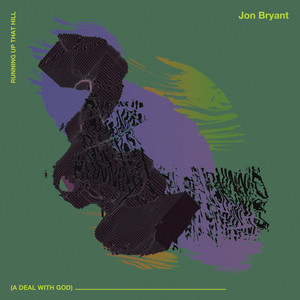 Jon Bryant - Running Up That Hill (A Deal with God)