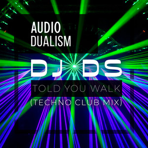 DJ DS - Told You Walk (Techno Club Mix)