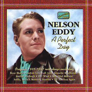Eddy, Nelson: A Perfect Day (1935-1947)