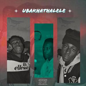 Ubakhathalele (Explicit)