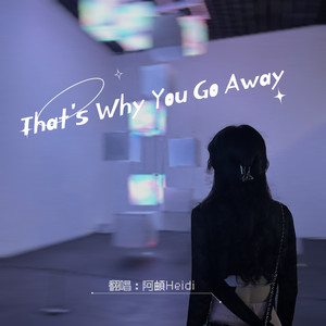 That's Why You Go Away
