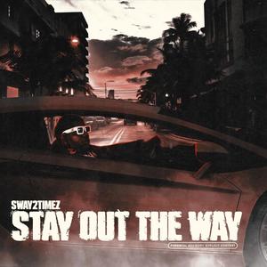 Stay Out The Way (Explicit)