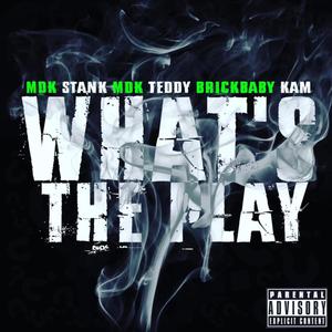 What Da Play(feat. MdkTeddy & BrickBaby Cam) (Explicit)
