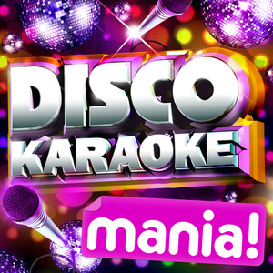 Karaoke Disco Mania! - 46 Vocal and Non Vocal Disco Classics!