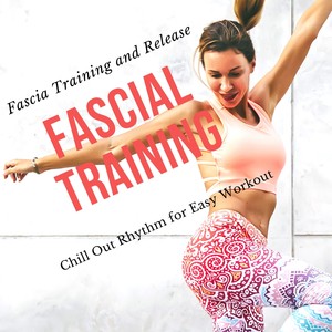 Myofascial Training - Easy Listening Chill Lounge for Fascial Training, Stretching and Foam Rolling