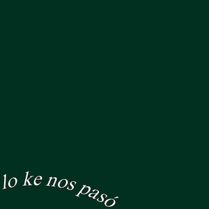 Lo Ke Nos Pasó (Explicit)