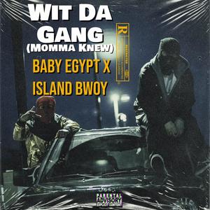 Wit Da Gang (feat. Baby Egypt) (Momma Knew|Remix|Explicit)