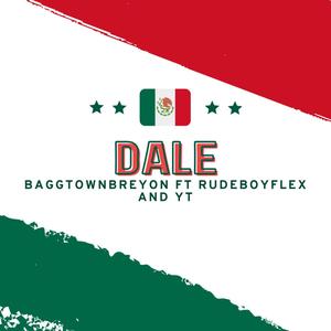 Dale (feat. Baggtownbreyon) (Explicit)