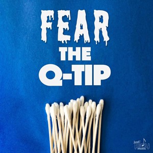 Fear the Q-Tip