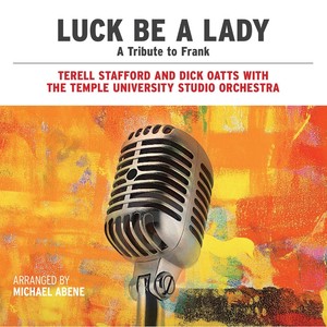 Luck Be a Lady: A Tribute to Frank (feat. Terell Stafford & Dick Oatts)