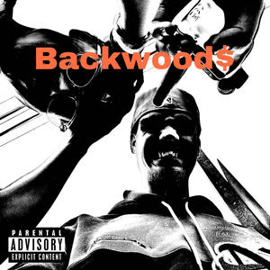 Backwood$ (feat. Loaded Matt) (Explicit)