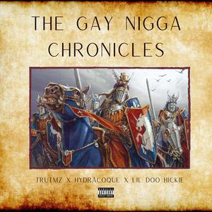 The Gay N!gga Chronicles (feat. Hydracoque & TruTMZ) [Explicit]