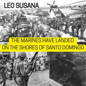 The Marines Have Landed on the Shores of Santo Domingo