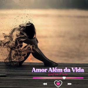 Amor Além da Vida (feat. Wesley Cruz)