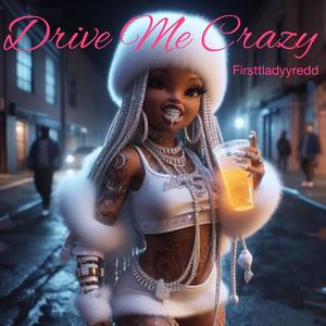 Drive Me Crazy (Explicit)