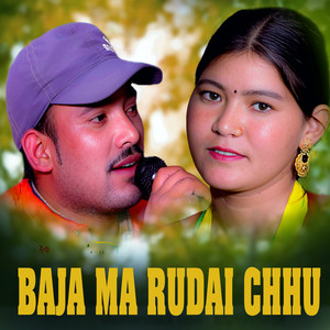 BAJA MA RUDAI CHHU