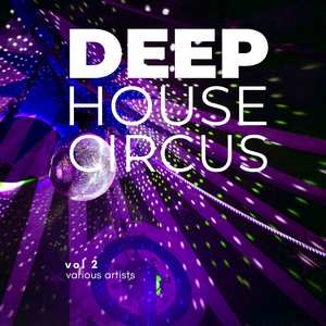 Deep-House Circus, Vol. 2 (Explicit)