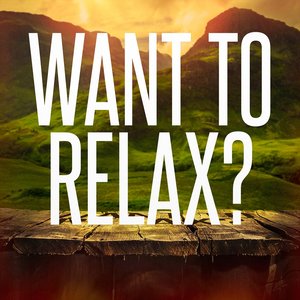 Want to Relax