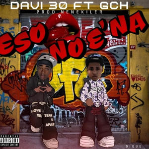 Eso no e'na (feat. GCH) [Explicit]