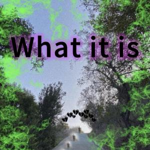 What It Is (Explicit)