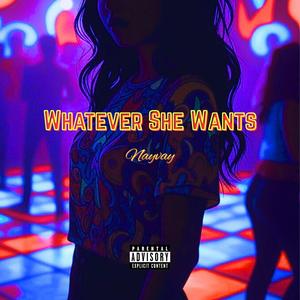 Whatever She Wants (Explicit)
