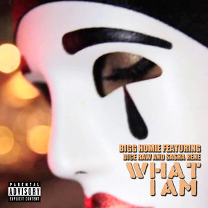 What I Am (feat. Dice Raw & Sasha Rene) - Single