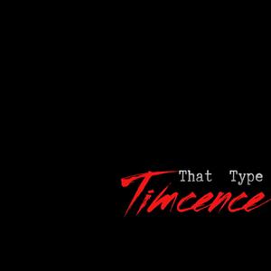 Timcence - That Type (Explicit)