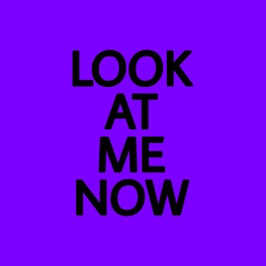 look at me now