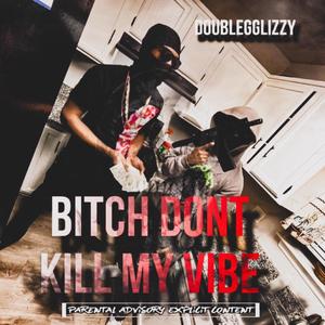 ***** Dont Kill My Vibe (Explicit)