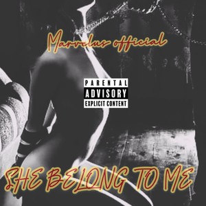 SHE BELONG TO ME (Explicit)