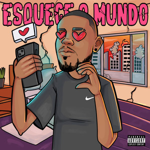 Esquece o Mundo (Explicit)