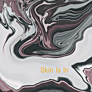 Skin Is In