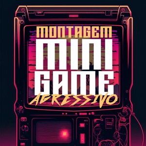 Montagem Mini Game Agressivo (Explicit)