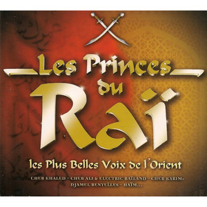 Les princes du raï: Les plus belles voix de l'Orient