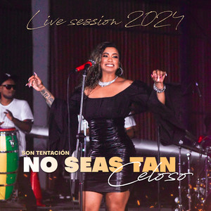 No seas tan celoso (Live Session 2024)