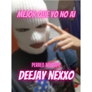 Mejor Que Yo No Hay (feat. DeeJayNexxo) (Explicit)