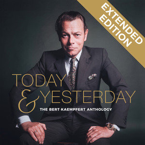 Today & Yesterday - The Bert Kaempfert Anthology (Extended Edition)