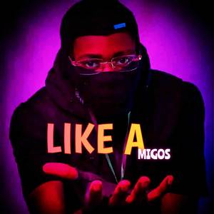 LIKE A MIGOS