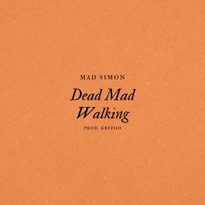 Dead Mad Walking (Explicit)