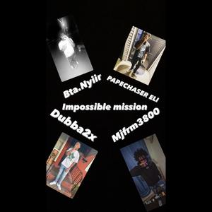 Impossible mission (feat. PAPECHASER ELI, Mjfrm3800 & Dubba2x) [Explicit]